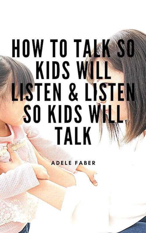 How to Talk So Kids Will Listen and How to Listen So Kids